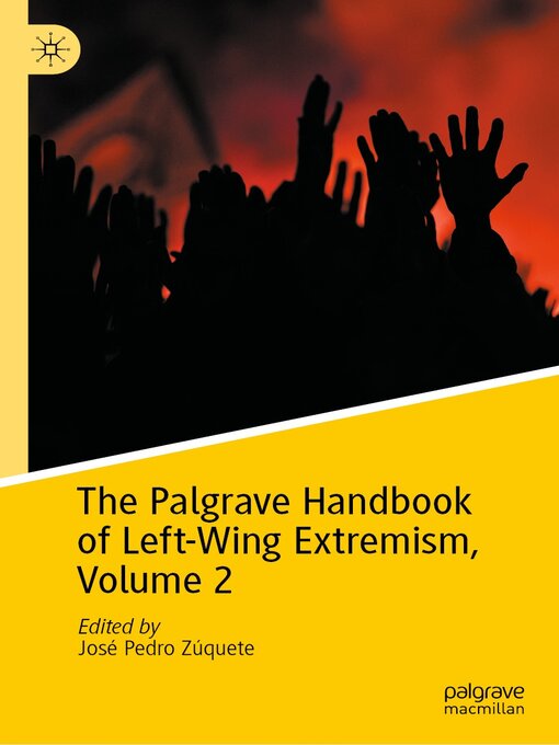 Title details for The Palgrave Handbook of Left-Wing Extremism, Volume 2 by José Pedro Zúquete - Available